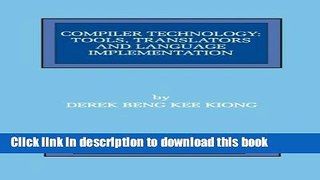 Read Compiler Technology: Tools, Translators and Language Implementation (The Springer