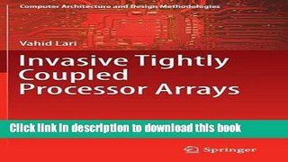 Read Invasive Tightly Coupled Processor Arrays (Computer Architecture and Design Methodologies)