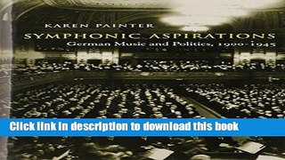 Read Symphonic Aspirations: German Music and Politics, 1900-1945  Ebook Free