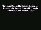 For you The General Theory of Employment Interest and Money by John Maynard Keynes AND Essays