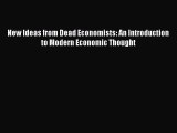 For you New Ideas from Dead Economists: An Introduction to Modern Economic Thought