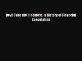 For you Devil Take the Hindmost:  a History of Financial Speculation