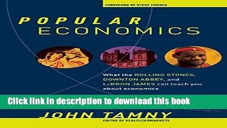 Download Popular Economics: What the Rolling Stones, Downton Abbey, and LeBron James Can Teach You