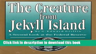 Read The Creature from Jekyll Island: A Second Look at the Federal Reserve  Ebook Free