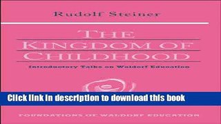 Download Kingdom of Childhood: Introductory Talks on Waldorf Education  PDF Online