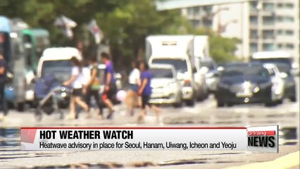 Download Video: Heatwave advisory issued for Seoul, Gyeonggi-do province