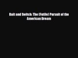 Enjoyed read Bait and Switch: The (Futile) Pursuit of the American Dream