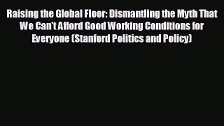 Popular book Raising the Global Floor: Dismantling the Myth That We Can’t Afford Good Working