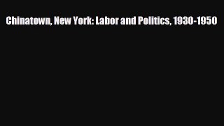 Popular book Chinatown New York: Labor and Politics 1930-1950