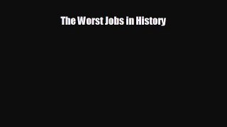 Enjoyed read The Worst Jobs in History