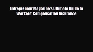 For you Entrepreneur Magazine's Ultimate Guide to Workers' Compensation Insurance