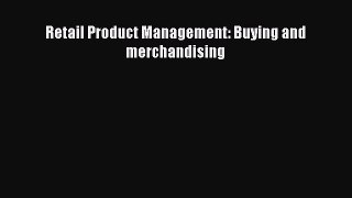 DOWNLOAD FREE E-books  Retail Product Management: Buying and merchandising  Full Free