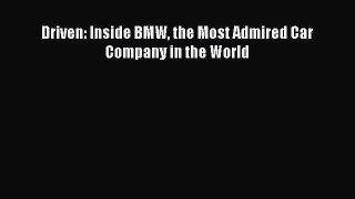 READ FREE FULL EBOOK DOWNLOAD  Driven: Inside BMW the Most Admired Car Company in the World