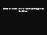 Pdf online When the Mines Closed: Stories of Struggles in Hard Times