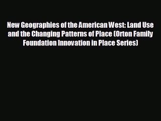 Enjoyed read New Geographies of the American West: Land Use and the Changing Patterns of Place