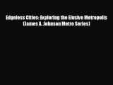 Enjoyed read Edgeless Cities: Exploring the Elusive Metropolis (James A. Johnson Metro Series)