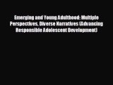 For you Emerging and Young Adulthood: Multiple Perspectives Diverse Narratives (Advancing Responsible
