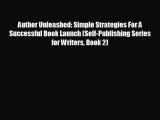 Enjoyed read Author Unleashed: Simple Strategies For A Successful Book Launch (Self-Publishing