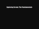 READ FREE FULL EBOOK DOWNLOAD  Exploring Scrum: The Fundamentals  Full Free