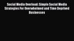 READ book  Social Media Overload: Simple Social Media Strategies For Overwhelmed and Time