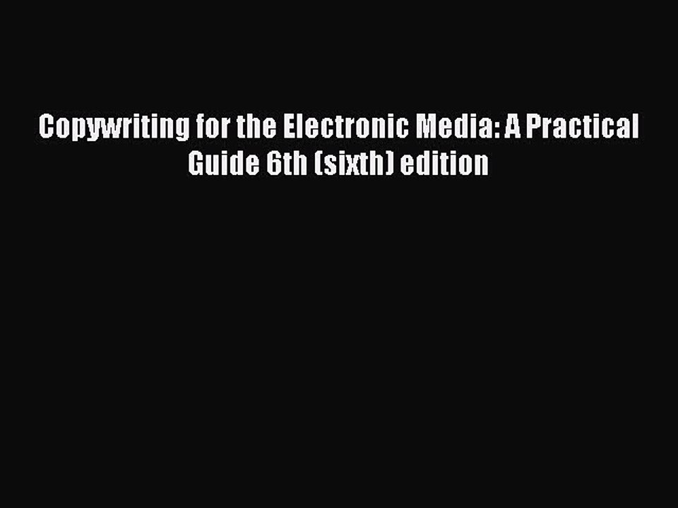 READ book  Copywriting for the Electronic Media: A Practical Guide 6th (sixth) edition  Full