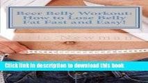 Download Beer Belly Workout: How to Lose Belly Fat Fast and Easy! Ebook Online