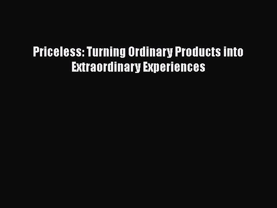 READ FREE FULL EBOOK DOWNLOAD  Priceless: Turning Ordinary Products into Extraordinary Experiences