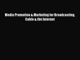 READ book  Media Promotion & Marketing for Broadcasting Cable & the Internet  Full Free