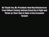 Enjoyed read No Thank You Mr. President: How Real Businesses From Elkhart County Indiana Stood