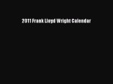 For you 2011 Frank Lloyd Wright Calendar