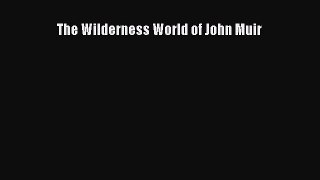 READ book  The Wilderness World of John Muir  Full E-Book
