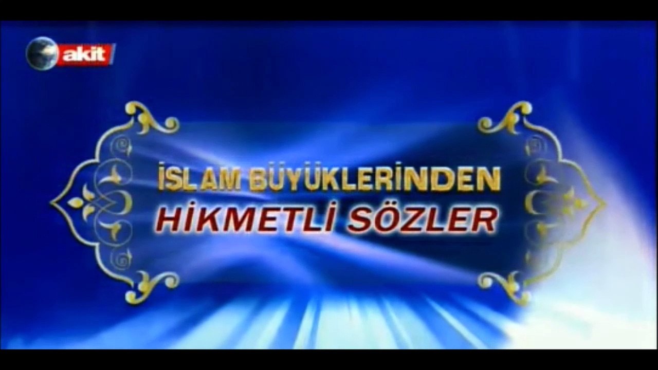 İSLAM BÜYÜKLERİNDEN HİKMETLİ SÖZLER (2)