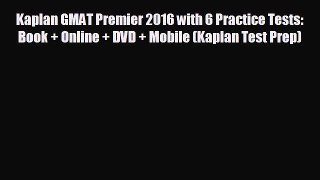 Popular book Kaplan GMAT Premier 2016 with 6 Practice Tests: Book + Online + DVD + Mobile (Kaplan