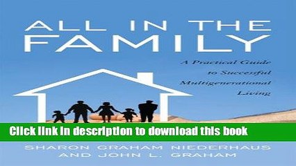 Download All in the Family: A Practical Guide to Successful Multigenerational Living  Read Online