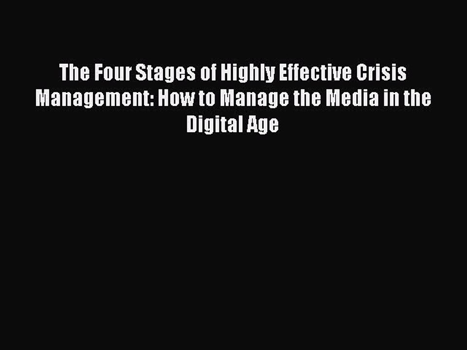 Free Full [PDF] Downlaod  The Four Stages of Highly Effective Crisis Management: How to Manage