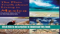 PDF The Plain Truth about Living in Mexico: The Expatriate s Guide to Moving, Retiring, or Just