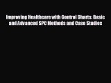 there is Improving Healthcare with Control Charts: Basic and Advanced SPC Methods and Case