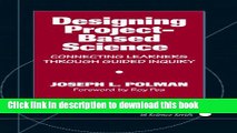 Read Books Designing Project-Based Science: Connecting Learners Through Guided Inquiry (Ways of