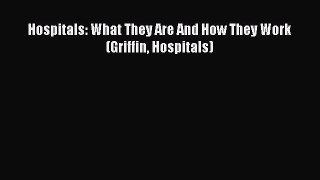 there is Hospitals: What They Are And How They Work (Griffin Hospitals)