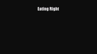 Read Eating Right Ebook Free