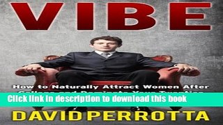 Download Vibe: How to Naturally Attract Women After College and Dominate Your Twenties PDF Free