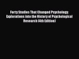 different  Forty Studies That Changed Psychology: Explorations into the History of Psychological