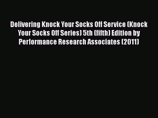 READ book  Delivering Knock Your Socks Off Service (Knock Your Socks Off Series) 5th (fifth)