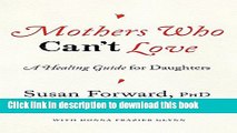 Download Mothers Who Can t Love: A Healing Guide for Daughters  Ebook Free
