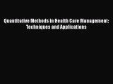 different  Quantitative Methods in Health Care Management: Techniques and Applications