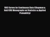 Enjoyed read ROC Curves for Continuous Data (Chapman & Hall/CRC Monographs on Statistics &