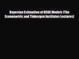 Read hereBayesian Estimation of DSGE Models (The Econometric and Tinbergen Institutes Lectures)