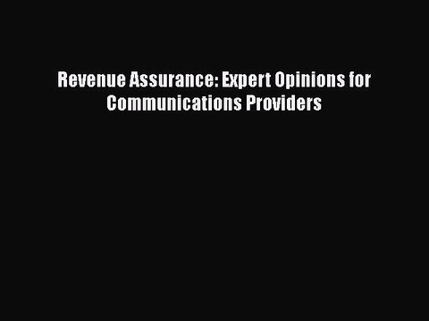 READ book Revenue Assurance: Expert Opinions for Communications Providers Full Free