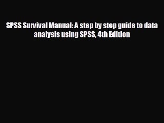 Popular book SPSS Survival Manual: A step by step guide to data analysis using SPSS 4th Edition