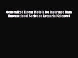 Enjoyed read Generalized Linear Models for Insurance Data (International Series on Actuarial